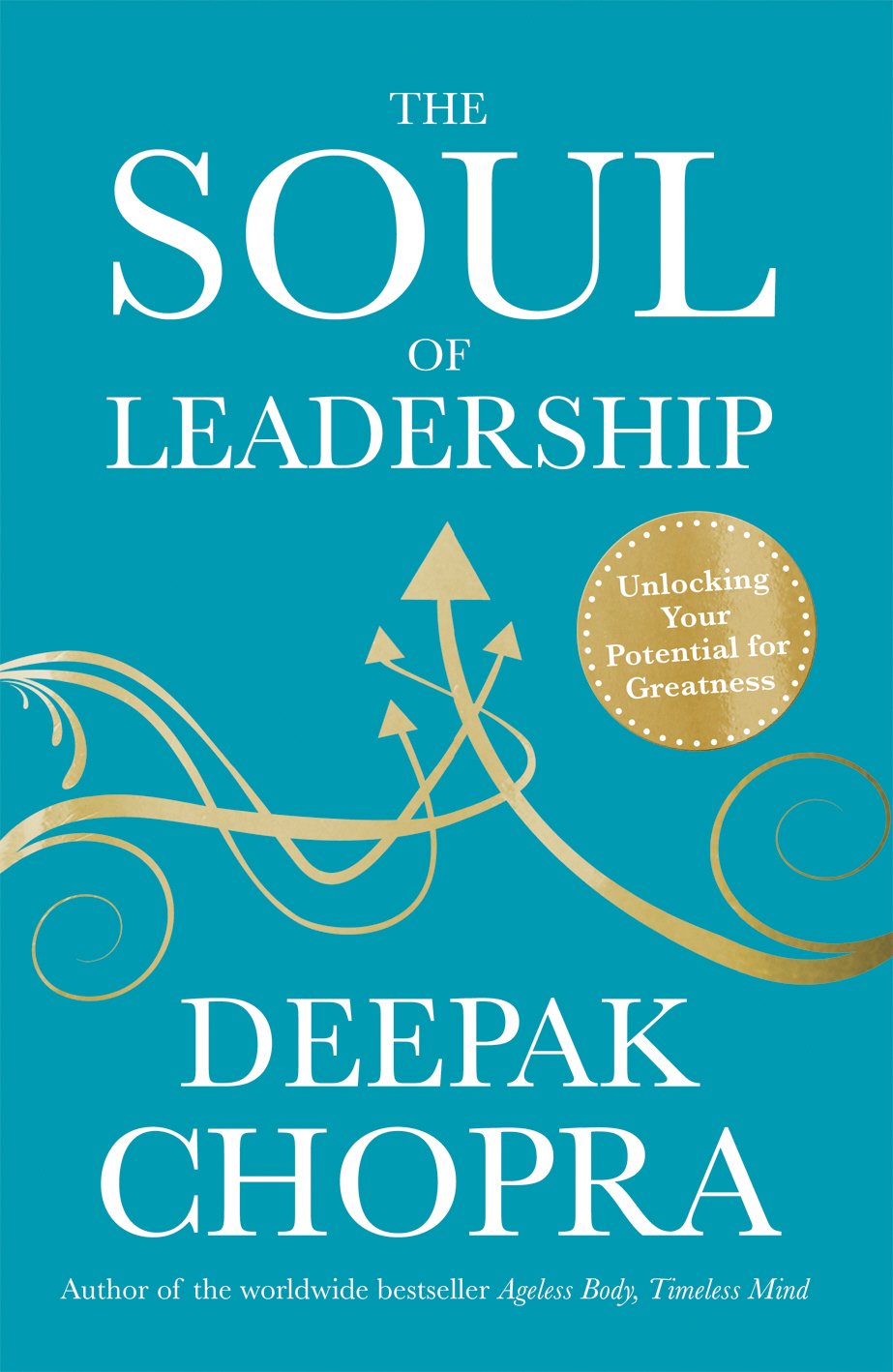 The Soul Of Leadership - Deepak Chopra