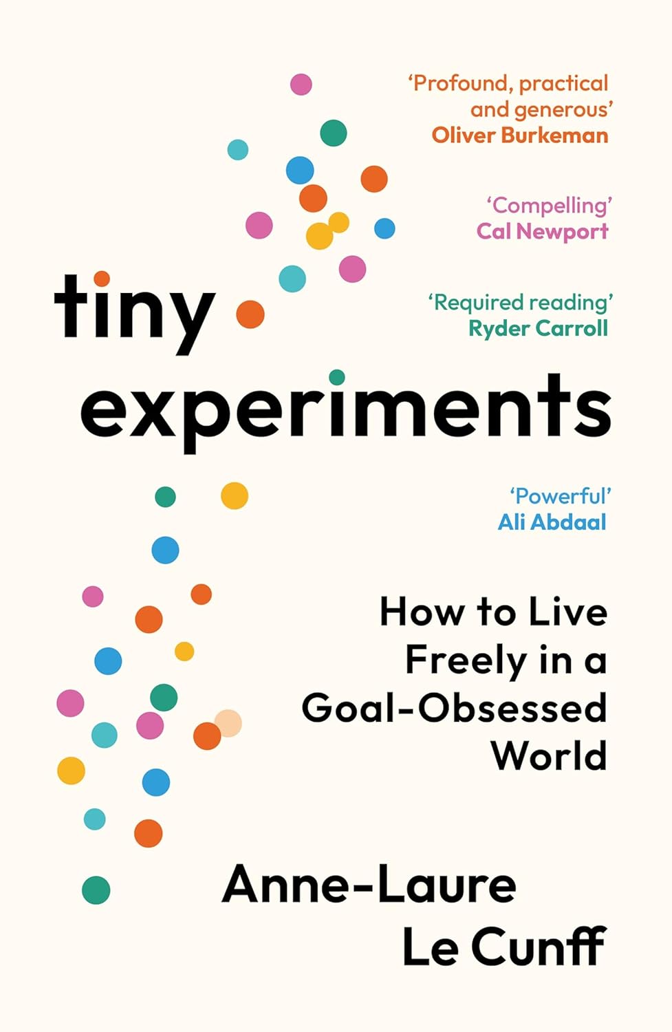 Tiny Experiments - How To Live Freely In A Goal-Obsessed World - Anne-Laure Le Cunff