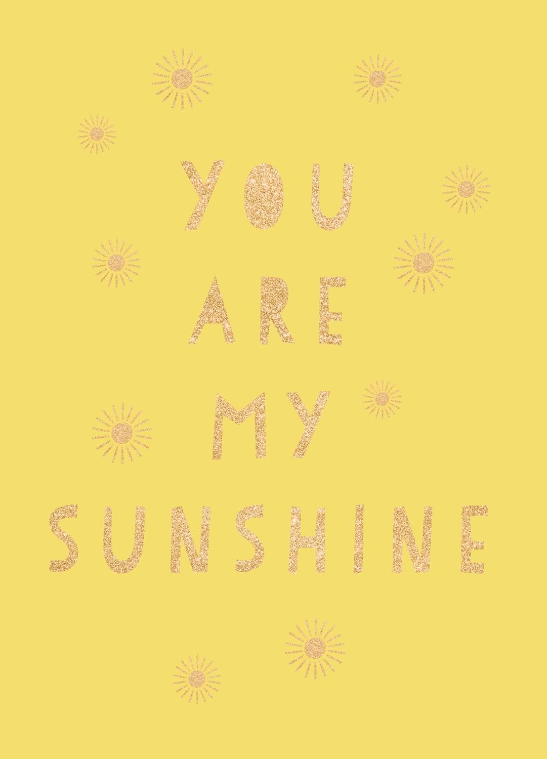 You Are My Sunshine - Uplifting Quotes For An Awesome Friend