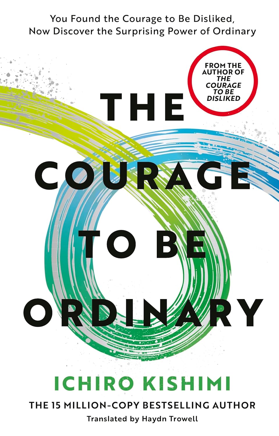 The Courage To Be Ordinary - Ichiro Kishimi