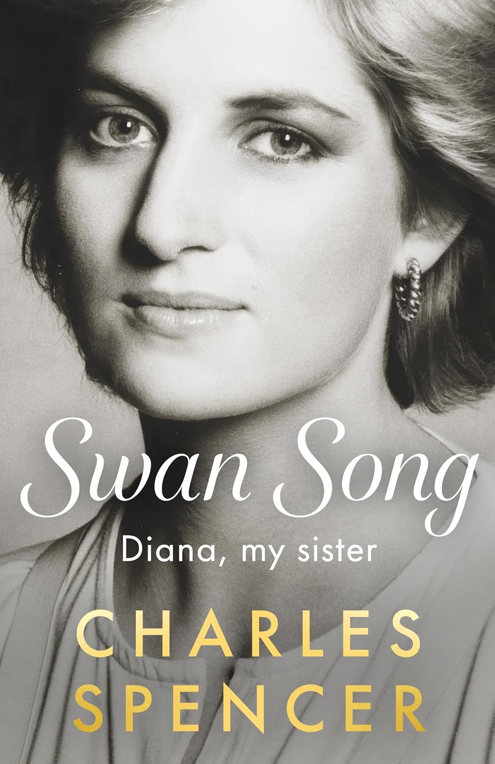 Swan Song: Diana My Sister - Charles Spencer