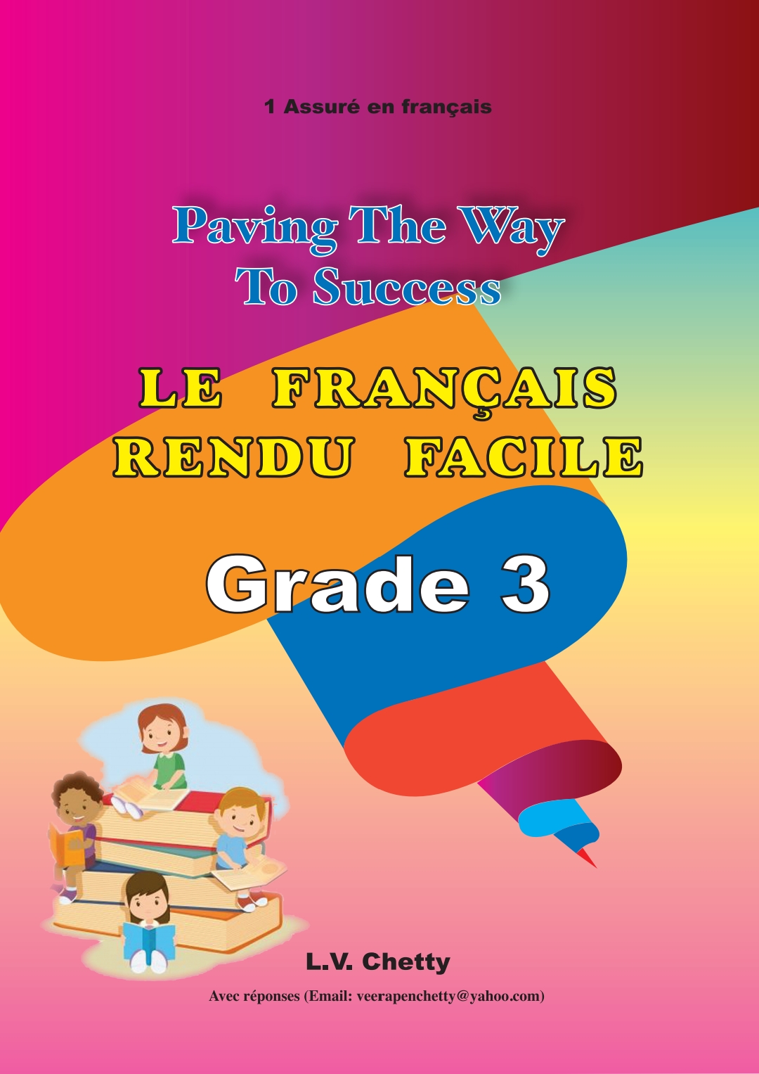 Le Français Rendu Facile - Paving The Way To Success - Grade 3 (Chetty)