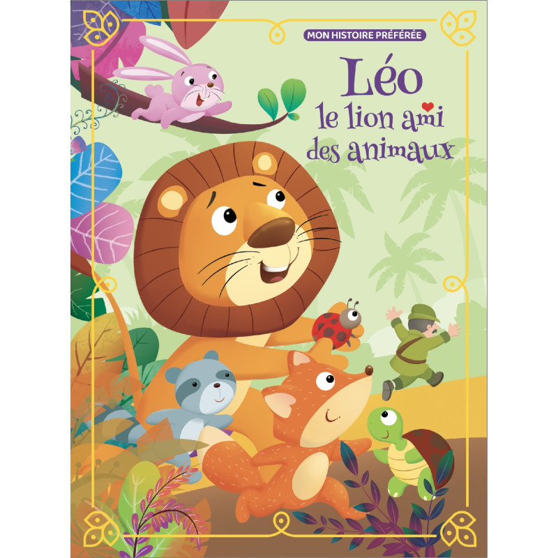 Léo Le Lion Ami Des Animaux - Mon Histoire Préférée