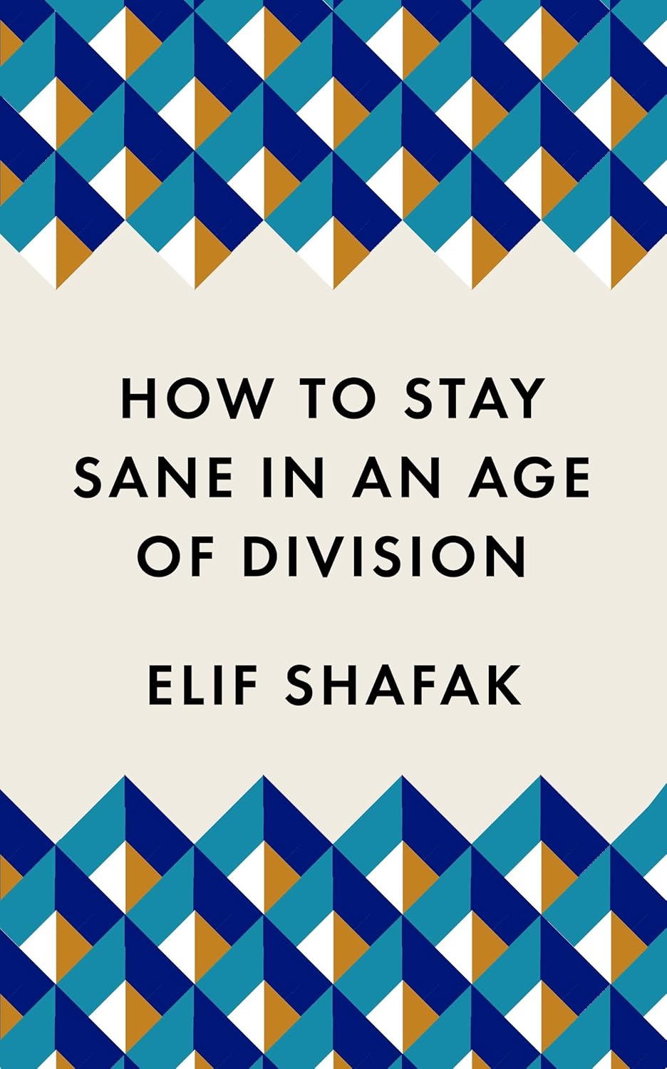 How To Stay Sane In An Age Of Division -  Elif Shafak