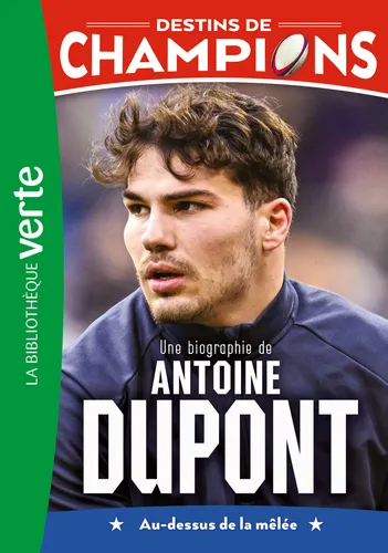 Une Biographie De Antoine Dupont - Destins De Champions #5