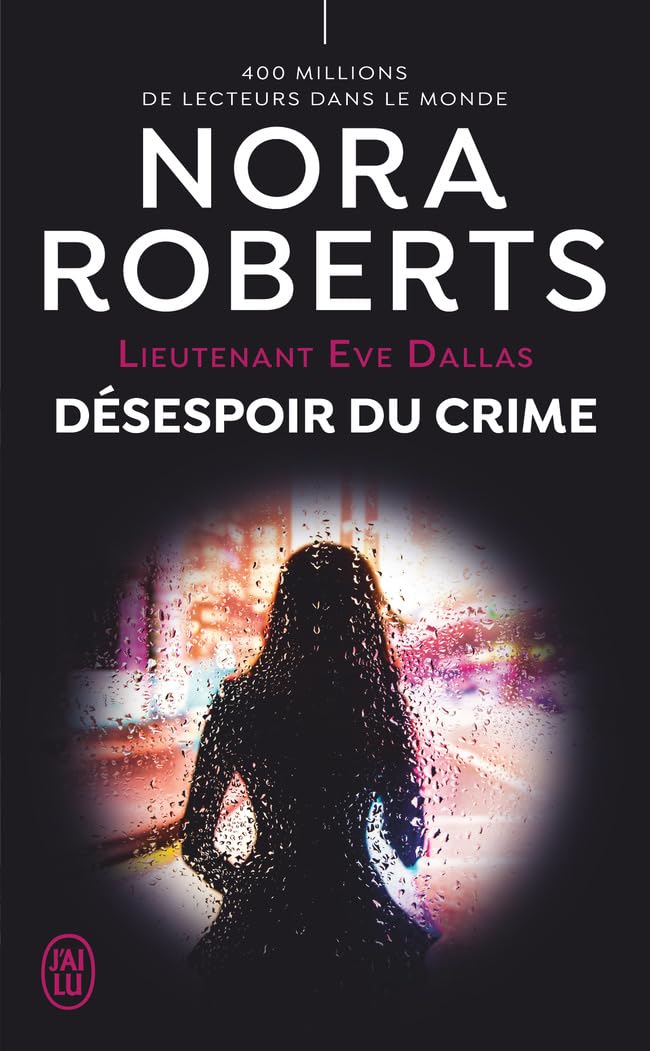 Désespoir Du Crime - Lieutenant Eve Dallas #55 - Nora Roberts