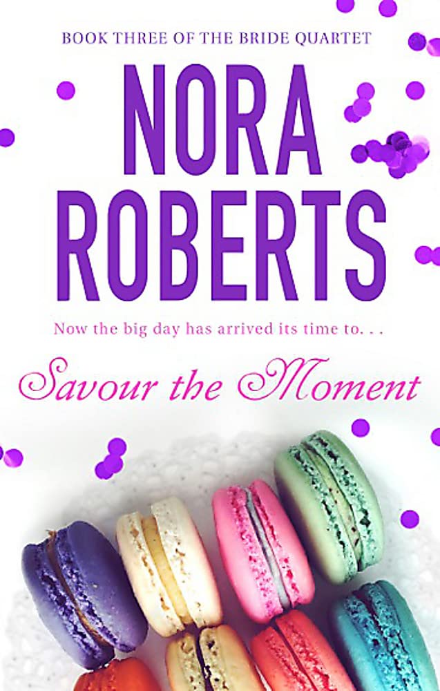 Savour The Moment - Nora Roberts