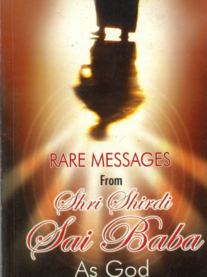 Rare Messages From Shri Shirdi Sai Baba As God