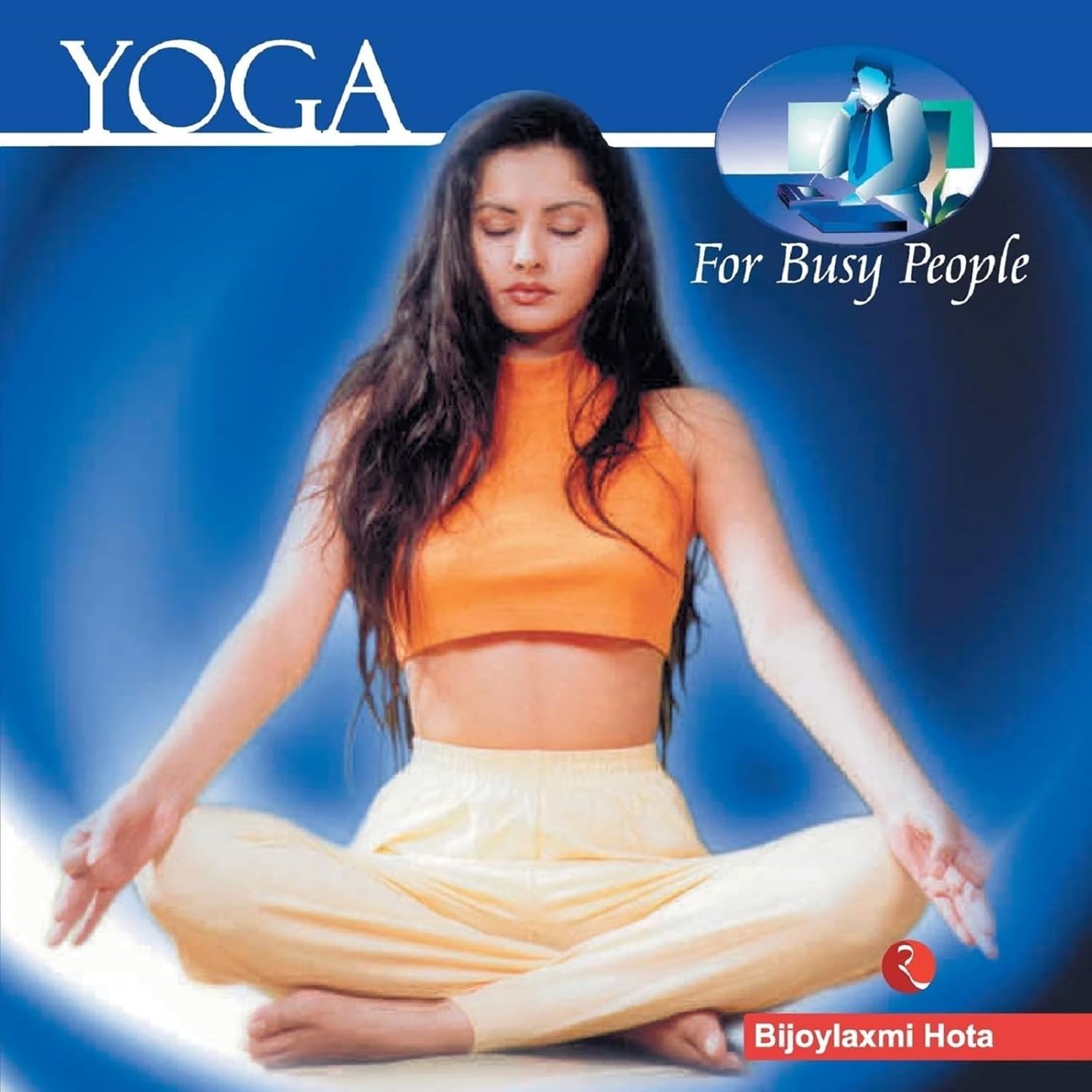 Yoga For Busy People - Bijoylaxmi Hota