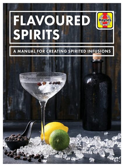 Flavoured Spirits: A Manual for Creating Spirited