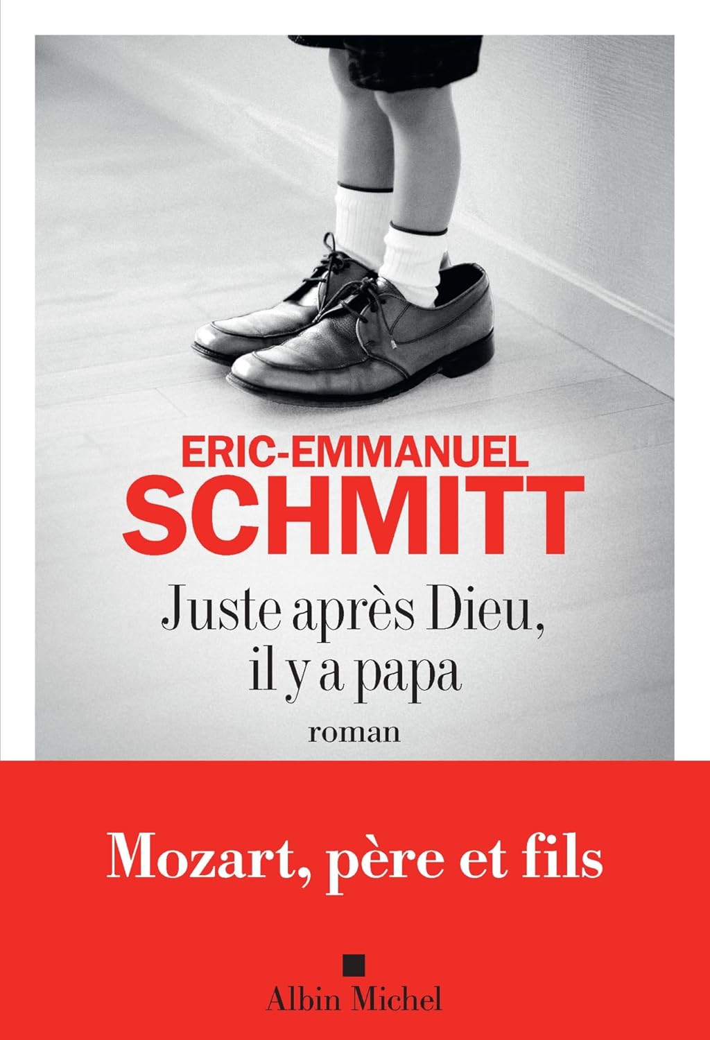 Juste Après Dieu Il Y A Papa - Eric-Emmanuel Schmitt