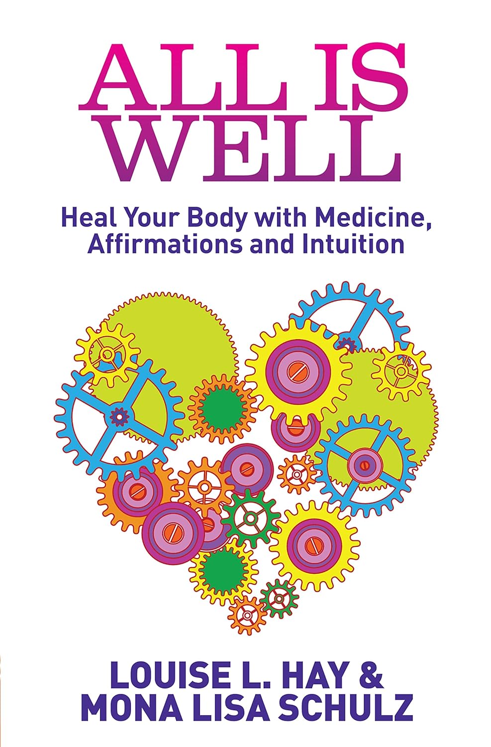 All Is Well - Louise Hay & Mona Lisa Schulz