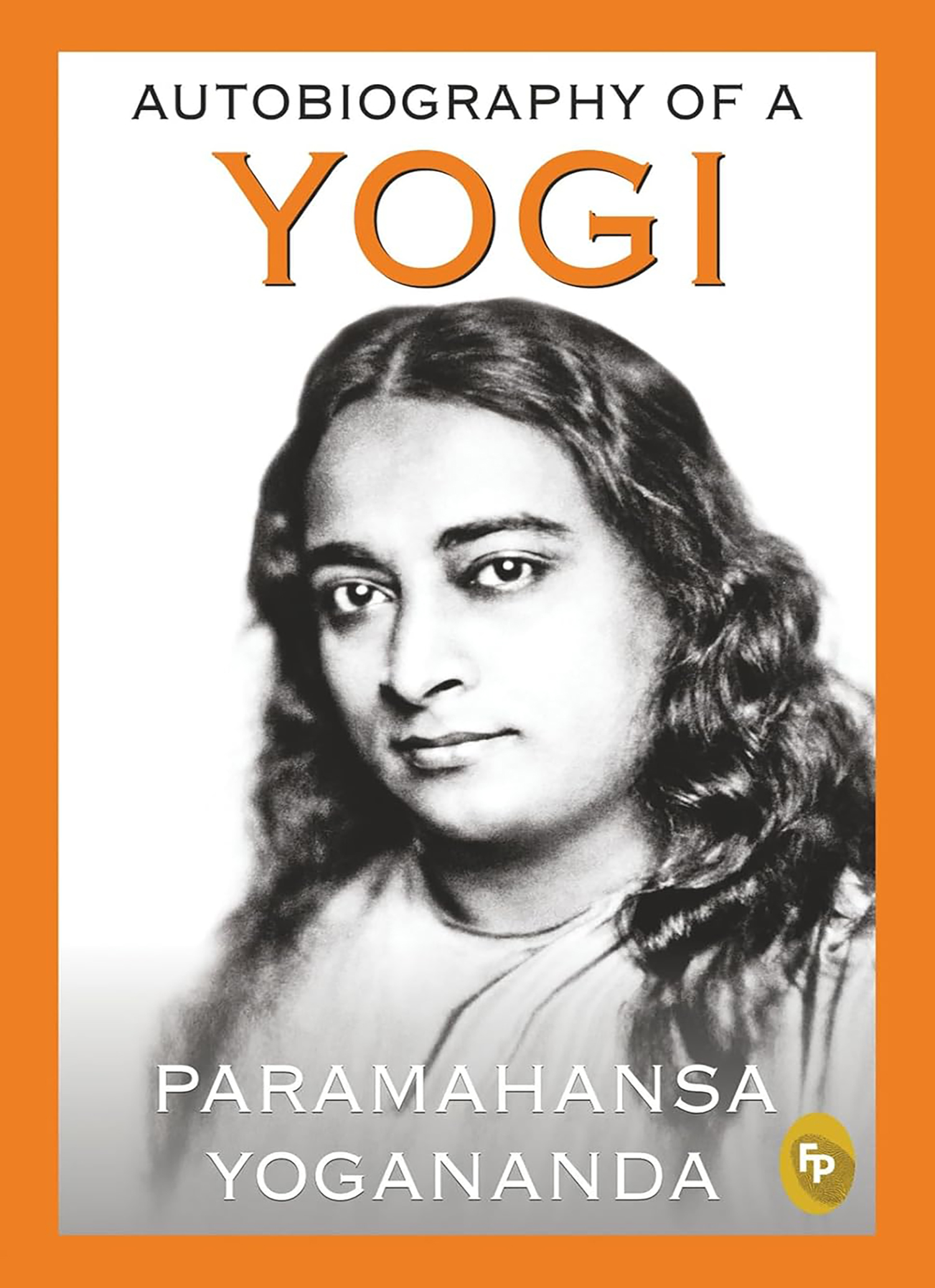 Autobiography of a Yogi -  Paramahansa Yogananda
