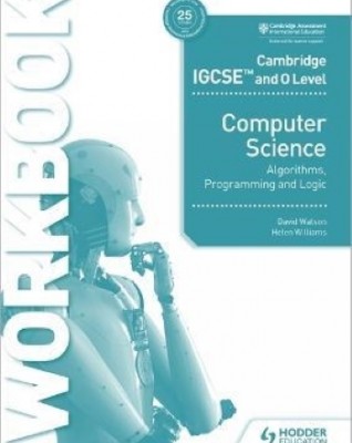 Computer Science (Algorithms Programming And Logic) Workbook - Cambridge IGCSE & O Level