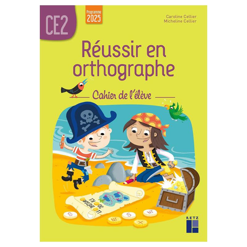 Réussir en orthographe CE2 - cahier de l'élève
