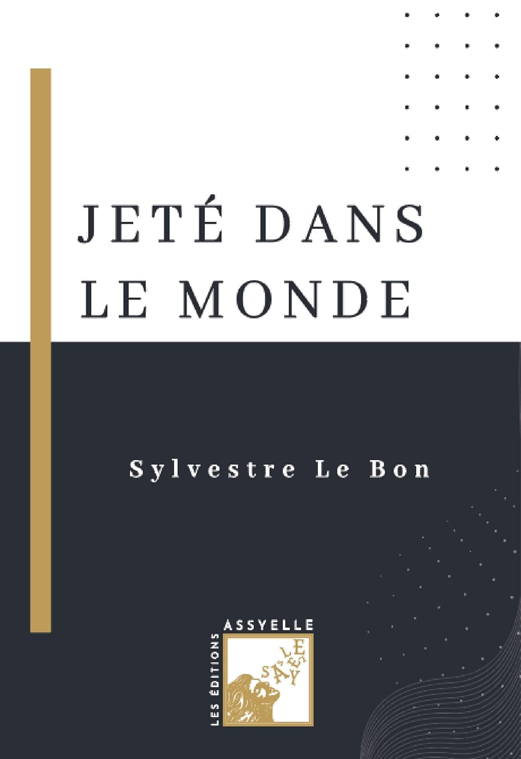 Jeté Dans Le Monde - Sylvestre Le Bon