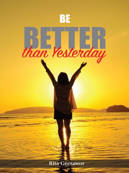 Be Better Than Yesterday - R.Geesawor