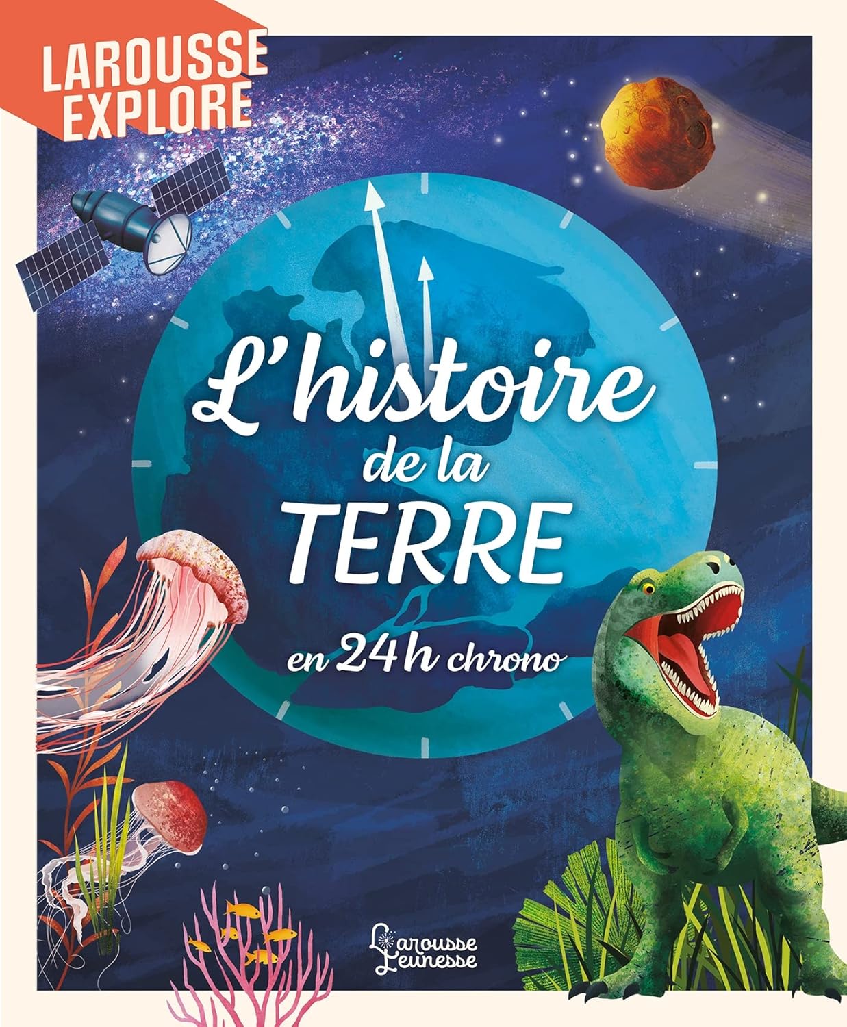 L'Histoire De La Terre En 24h Chrono - Larousse