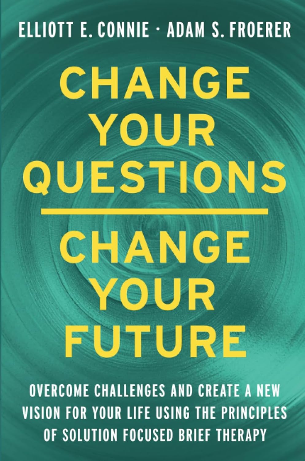 Change Your Questions Change Your Future - Elliott Connie & Adam Froerer