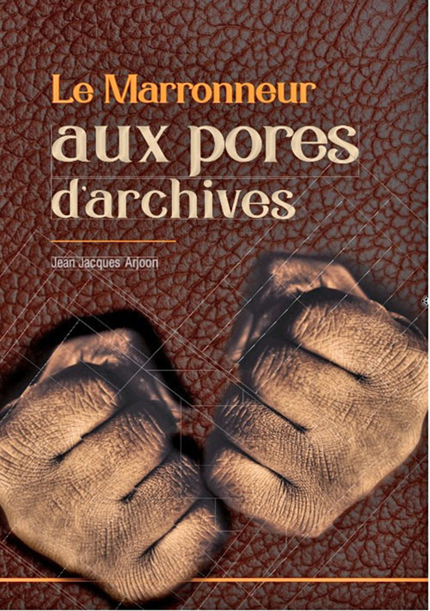 Le Marronneur Aux Pores D'Archives - Jean Jacques Arjoon