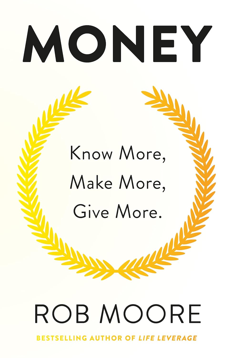 Money: Know More - Make More - Give More - Rob Moore