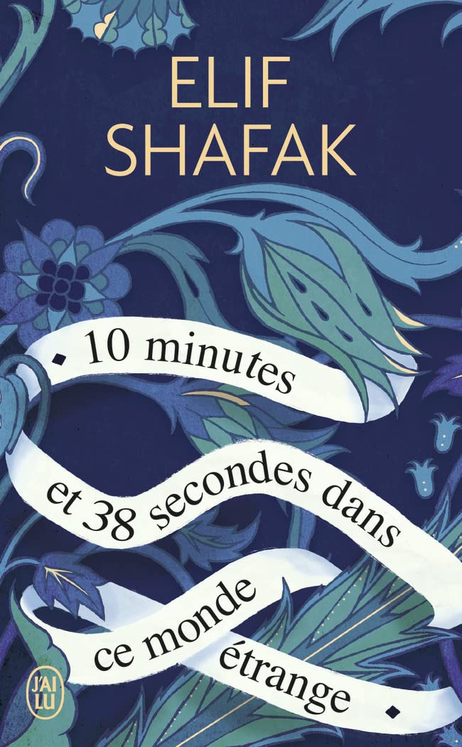 10 Minutes Et 38 Secondes Dans Ce Monde Étrange - Elif Shafak