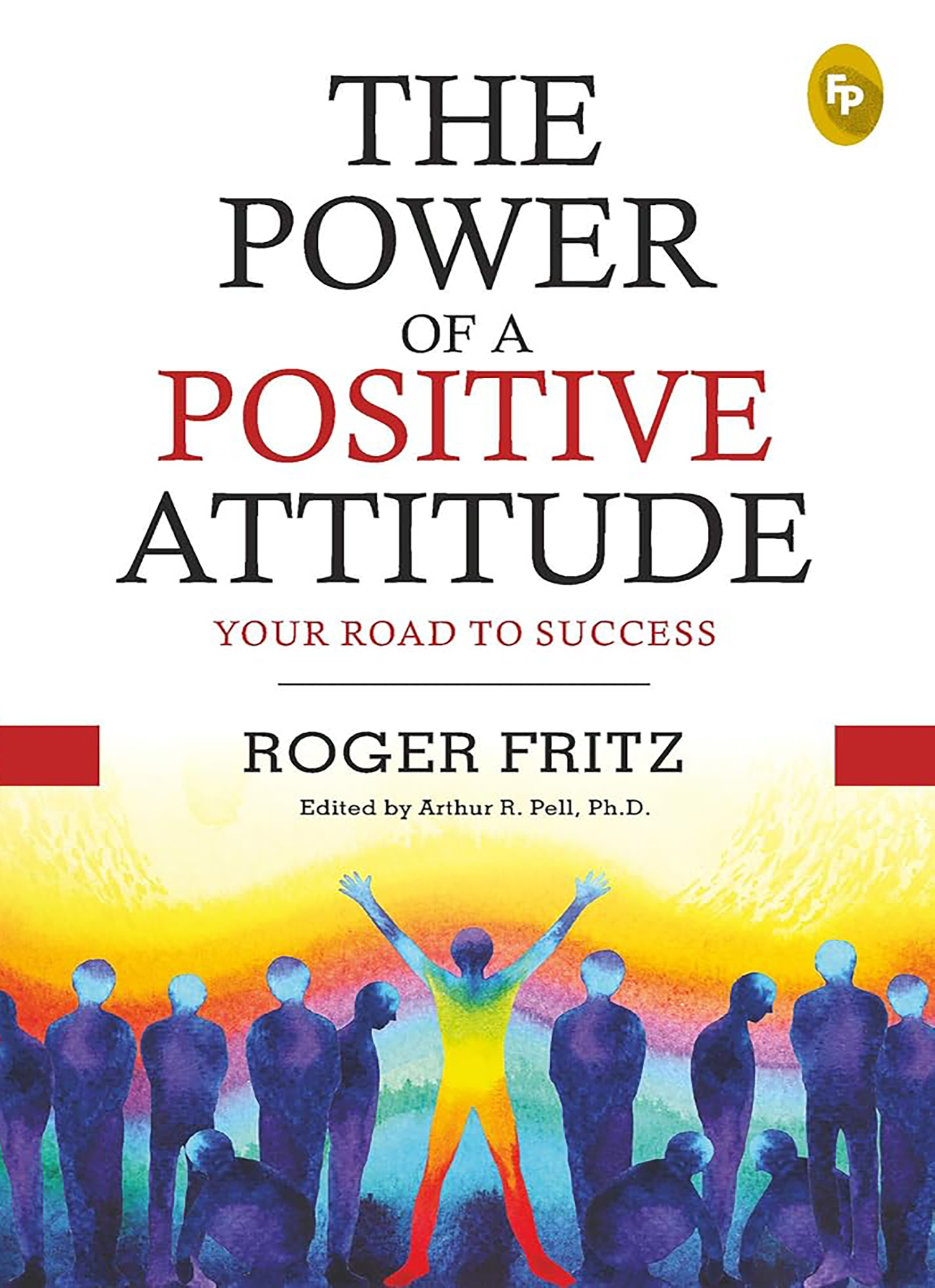 The Power Of A Positive Attitude - Roger Fritz