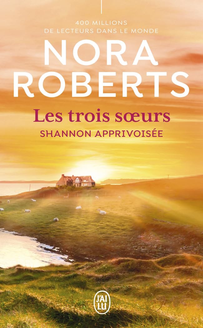 Shannon Apprivoisée - Les Trois Soeurs #3 - Nora Roberts