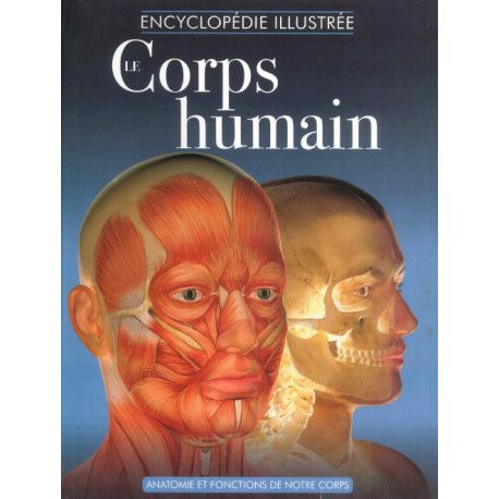 Le Corps Humain - Encyclopédie Illustrée