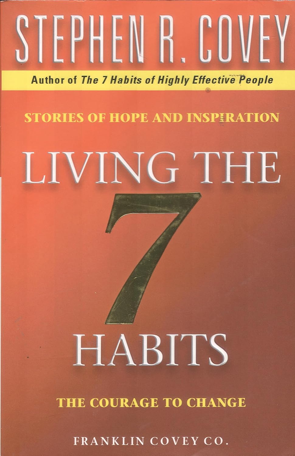 Living The 7 Habits: The Courage To Change - Stephen R. Covey
