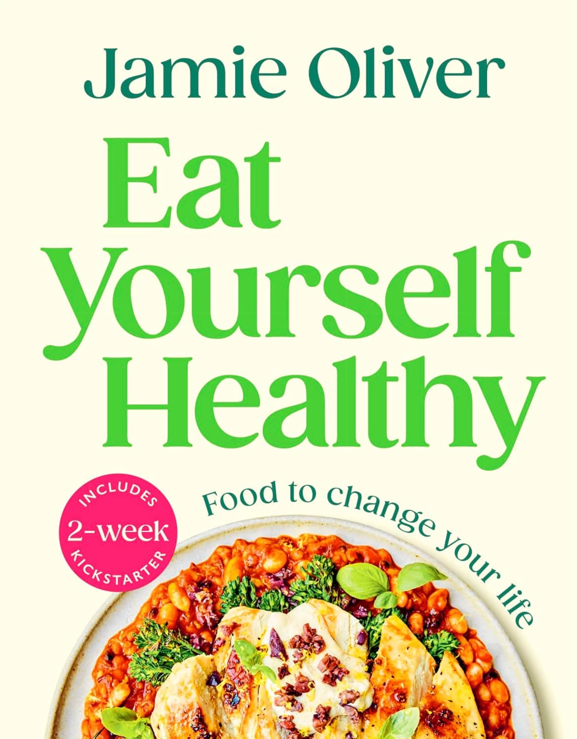Eat Yourself Healthy: Jamie Oliver’s Ultimate Cookbook For Everyday Healthy Eating
