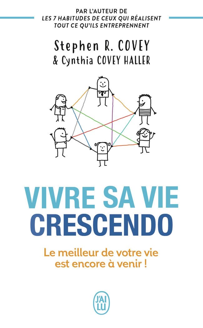 Vivre Sa Vie Crescendo: Le Meilleur De Votre Vie Est Encore À Venir - Stephen R. Covey