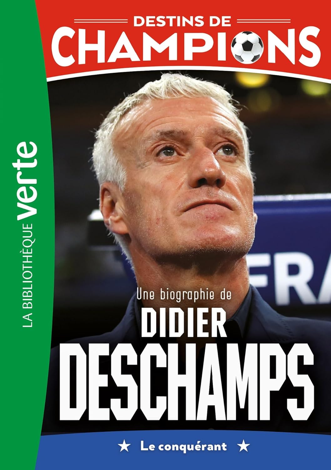 Une Biographie De Didier Deschamps - Destins De Champions #20