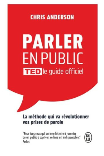 Parler En Public - TED Le Guide Officiel - Chris Anderson