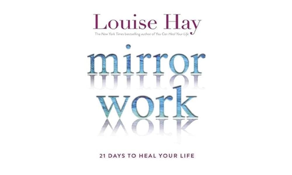 Mirror Work: 21 Days To Heal Your Life