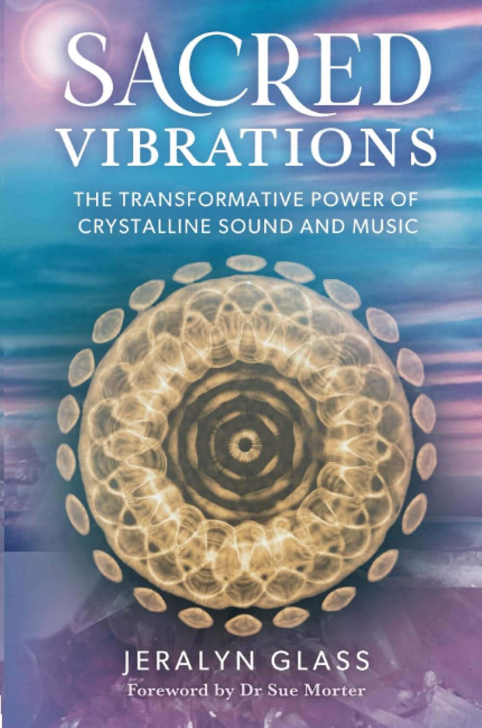 Sacred Vibrations: The Transformative Power of Crystalline Sound  and Music