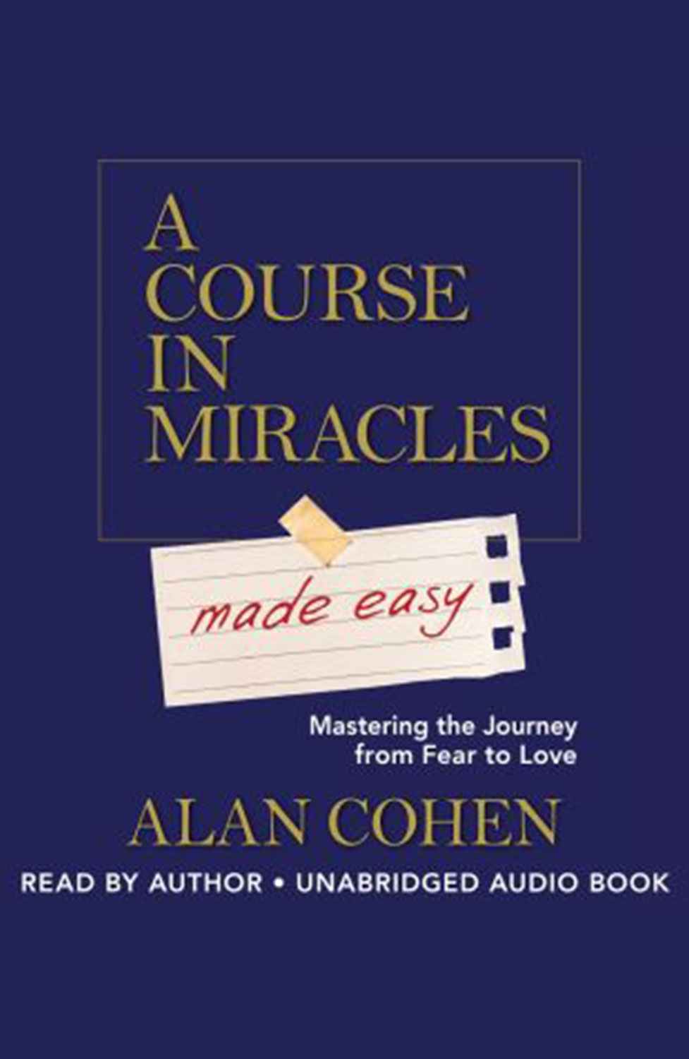 A Course In Miracles Made Easy - Alan Cohen