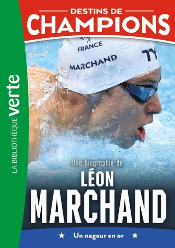 Une Biographie De Léon Marchand - Destins De Champions #15