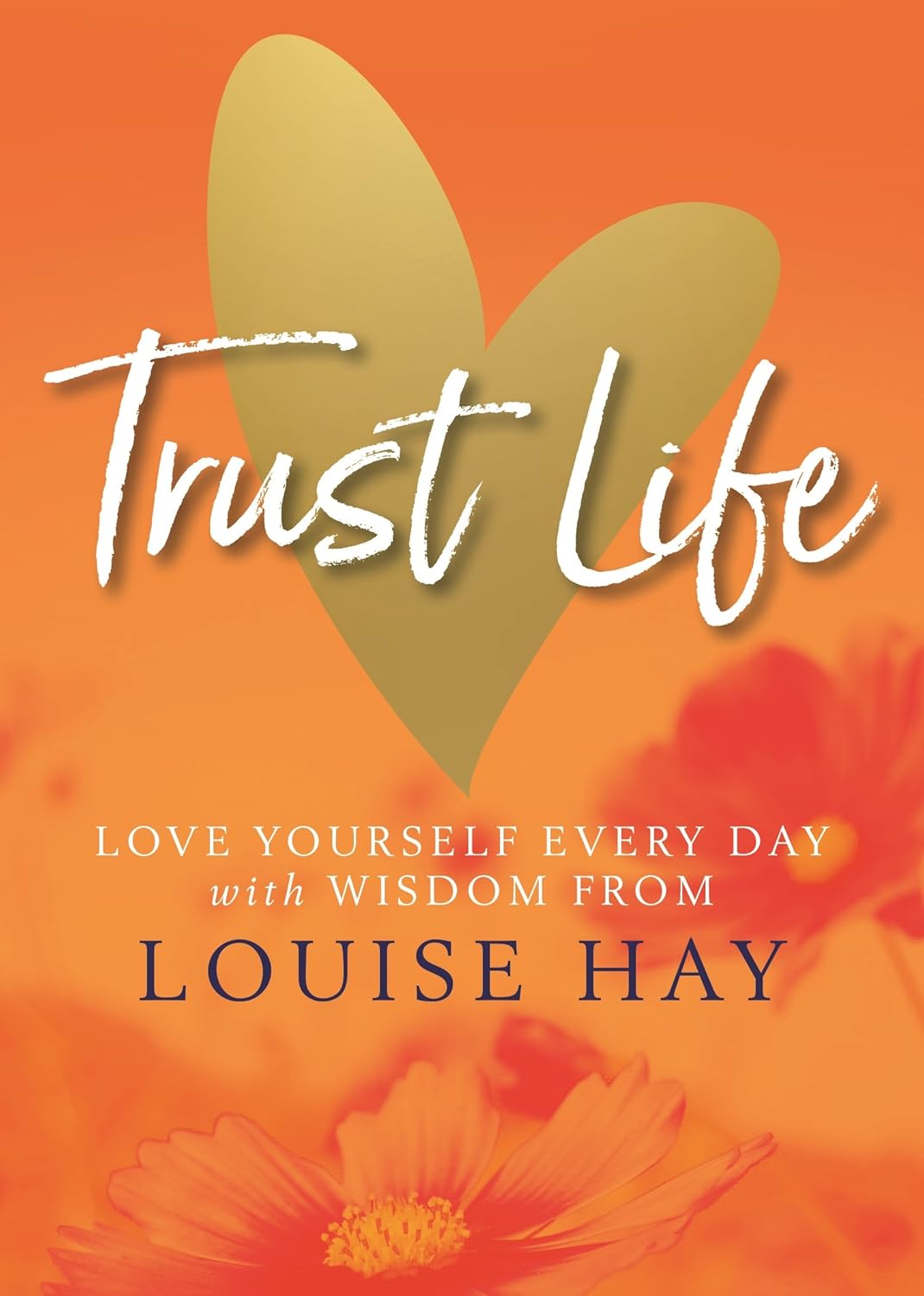 Trust Life: Love Yourself Everyday With Wisdom