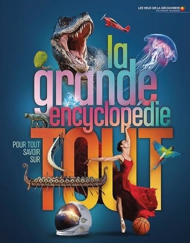 La Grande Encyclopédie Pour Tout Savoir Sur Tout