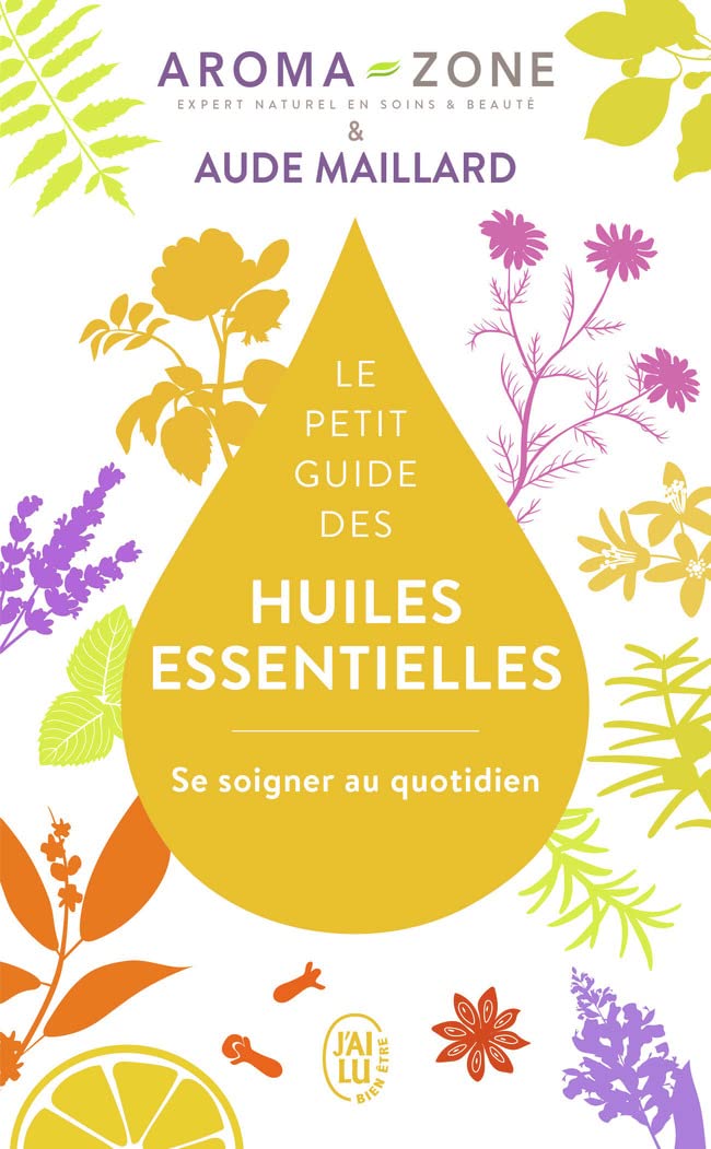 Le Petit Guide Des Huiles Essentielles - Aude Maillard & Aroma-Zone