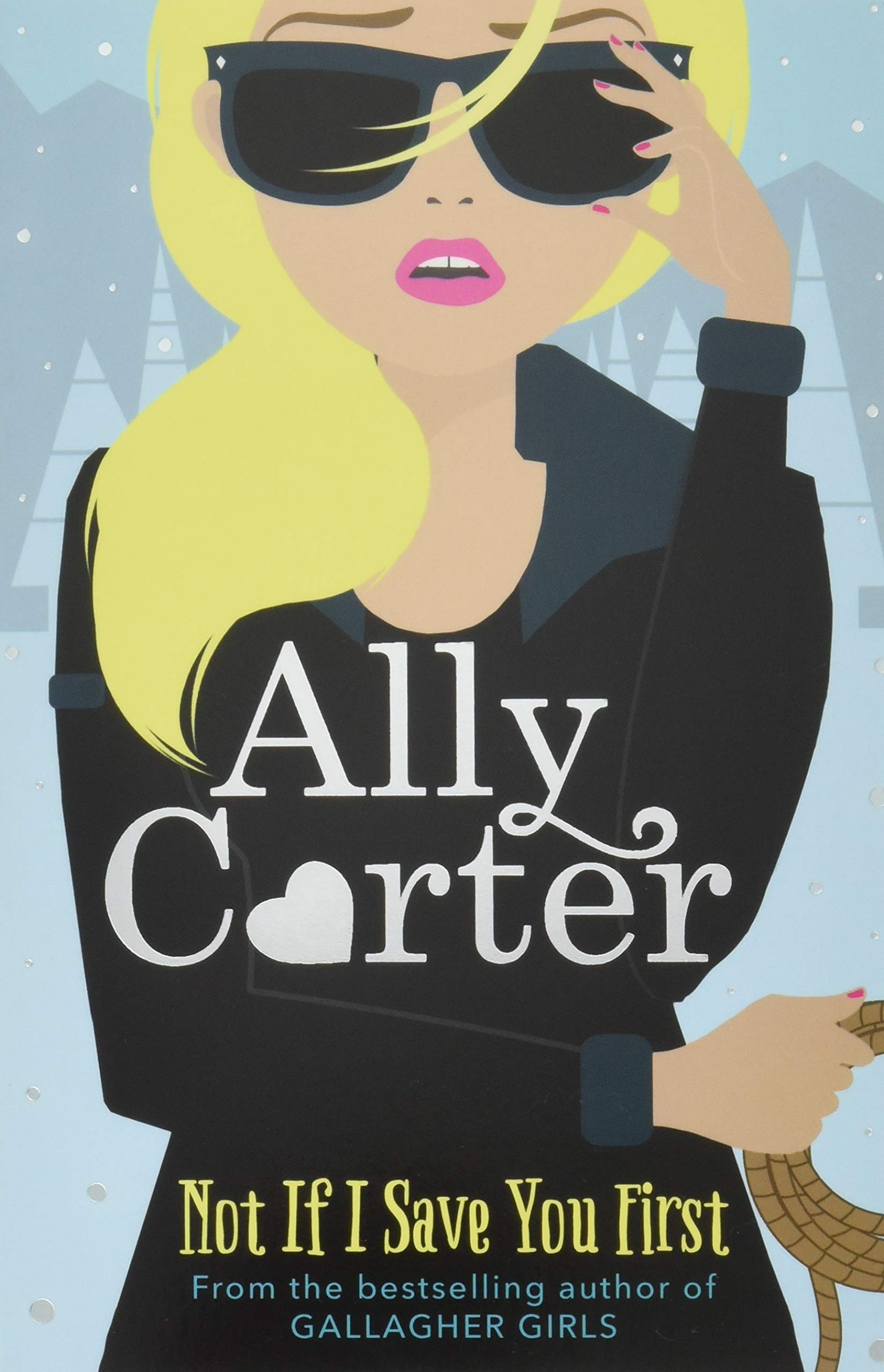 NOT IF I SAVE YOU FIRST - ALLY CARTER