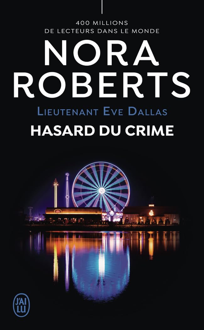 Hasard Du Crime - Lieutenant Eve Dallas #58 - Nora Roberts