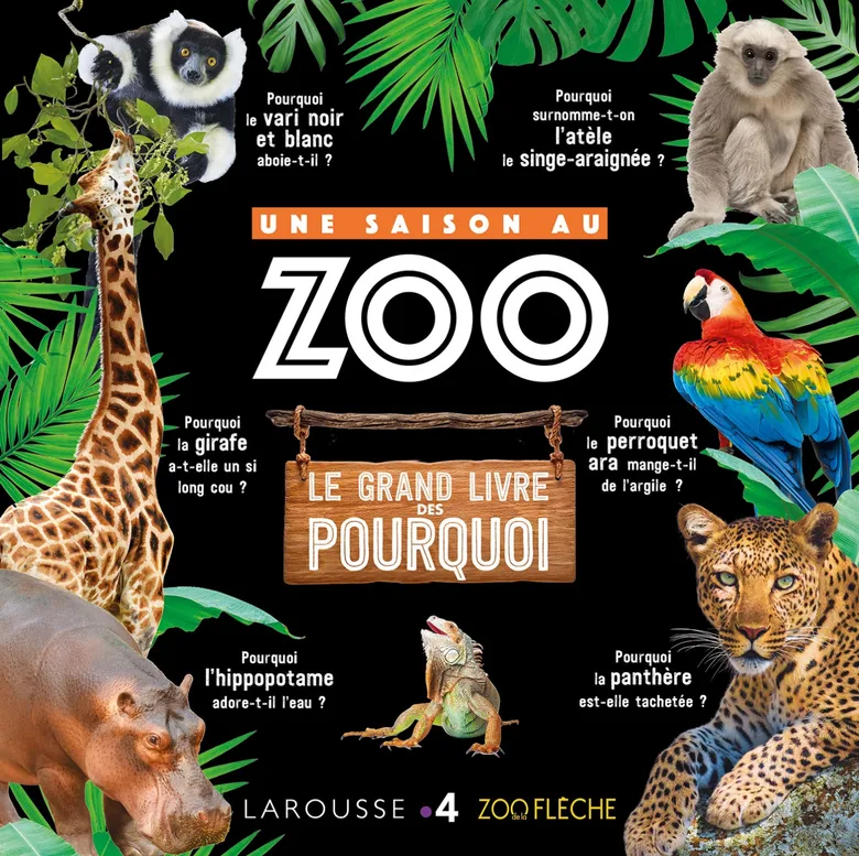 Le Grand Livre Des Pourquoi - Une Saison Au Zoo - Larousse