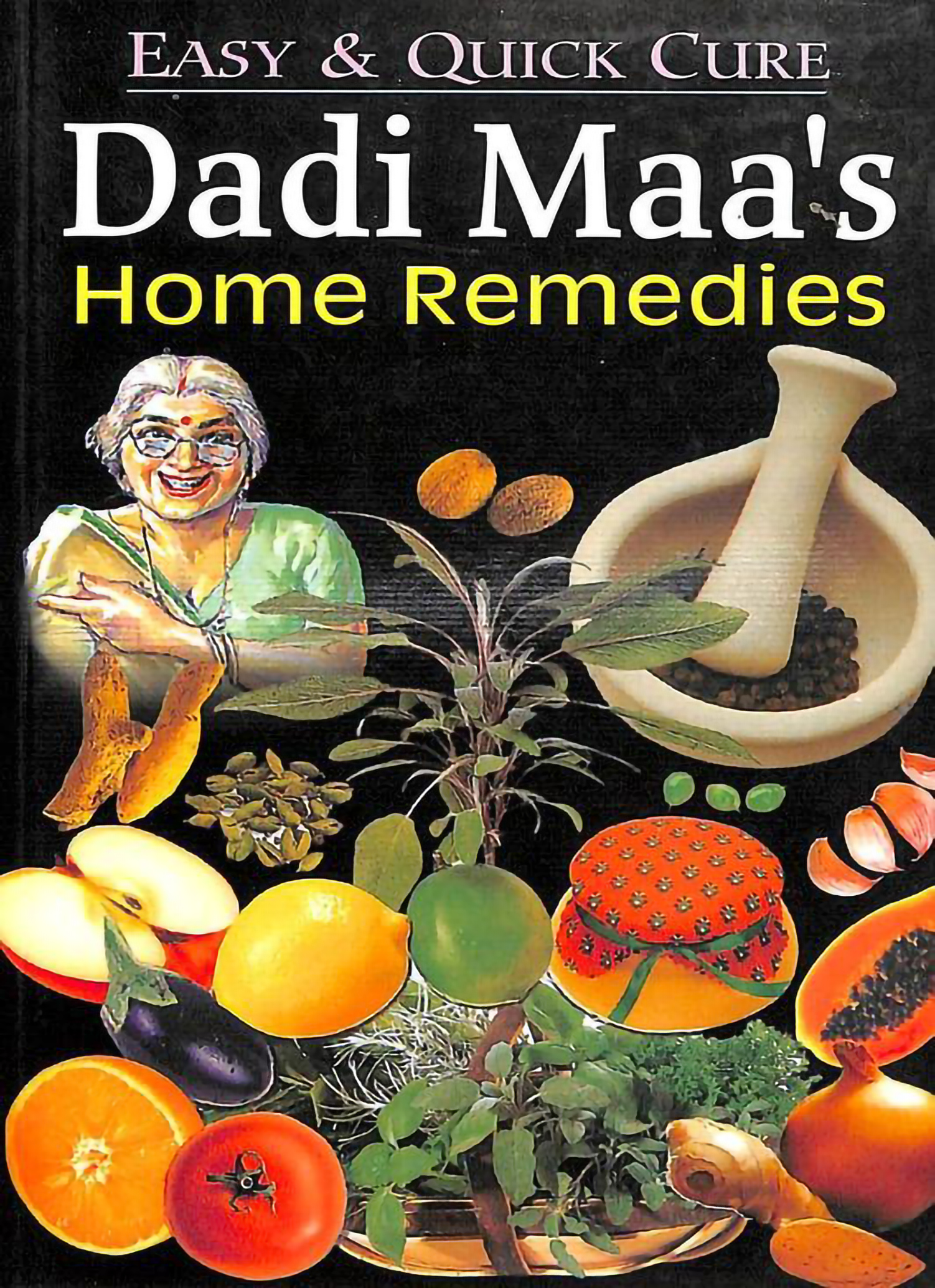 Easy & Quick Cure - Dadi Maa’s Home Remedies
