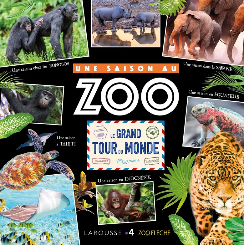 Le Grand Tour Du Monde - Une Saison Au Zoo - Larousse