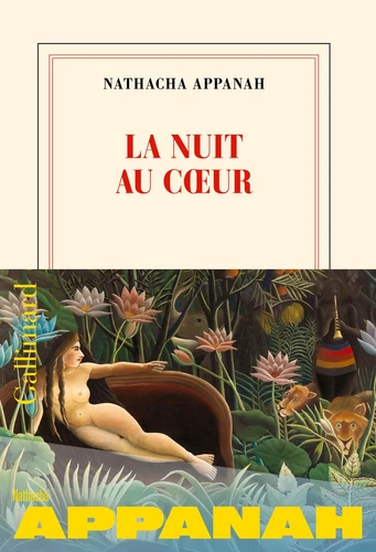 La Nuit Au Coeur - Nathacha Appanah