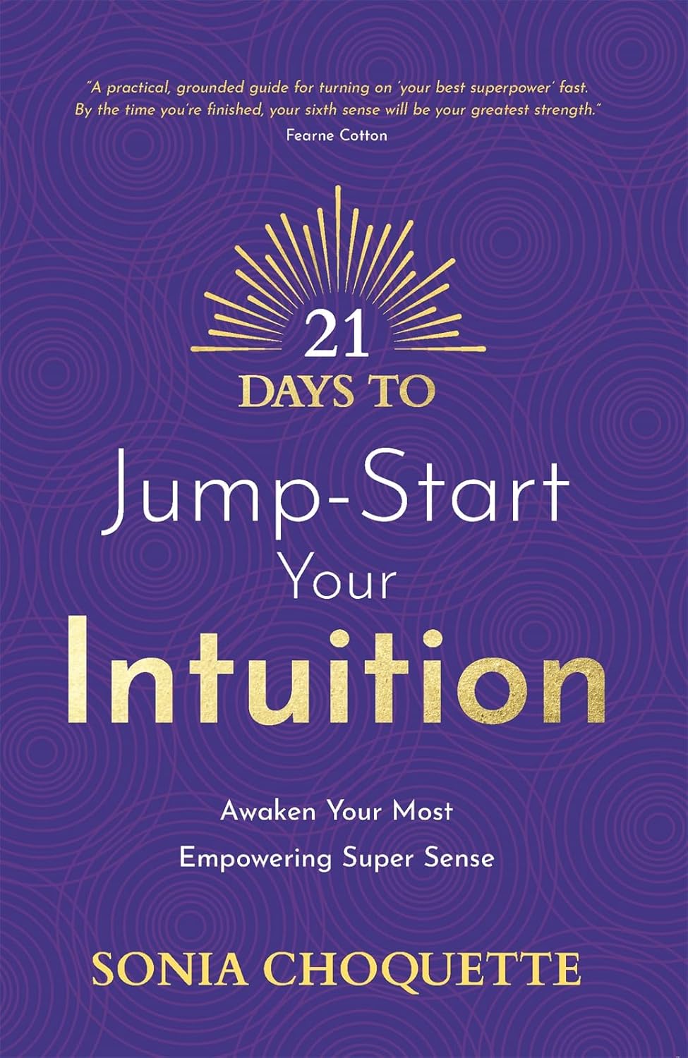 21 Days To Jump-Start Your Intuition - Sonia Choquette