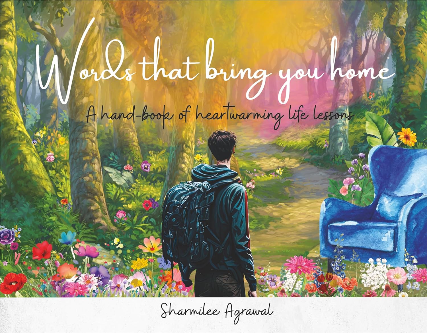 Words That Bring You Home - A Hand-book Of Heartwarming Life Lesson - Sharmilee Agrawal