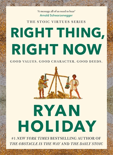 Right Thing Right Now - Ryan Holiday